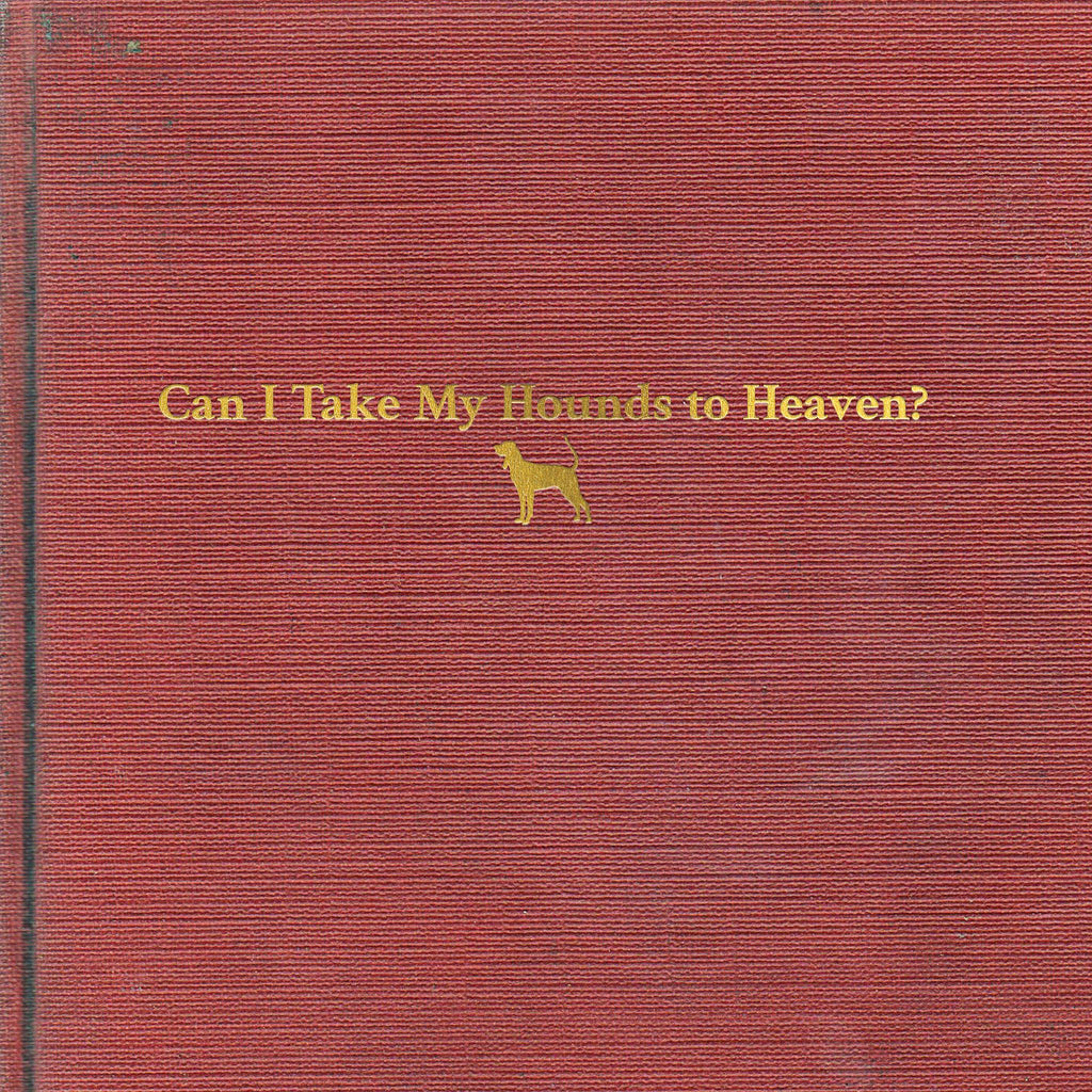 Tyler Childers - Can I Take My Hounds To Heaven? ((Vinyl))