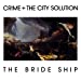Crime & the City Solution - The Bride Ship (Limited Edition White Vinyl) (())