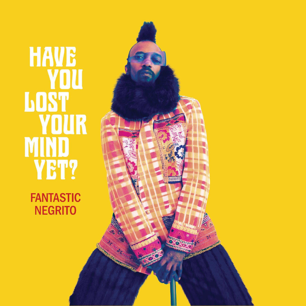 Fantastic Negrito - Have You Lost Your Mind Yet? ((Vinyl))