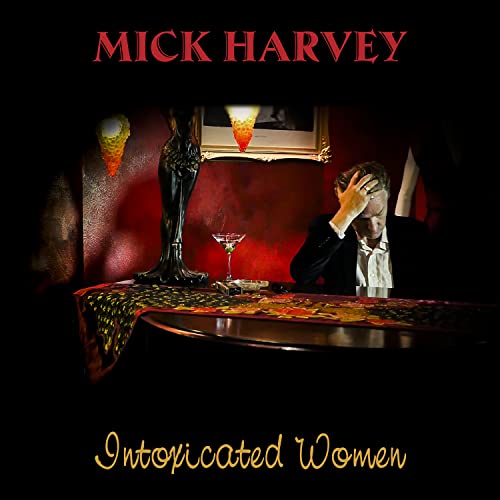 Mick Harvey - Intoxicated Women (Limited Edition Red Vinyl) (())
