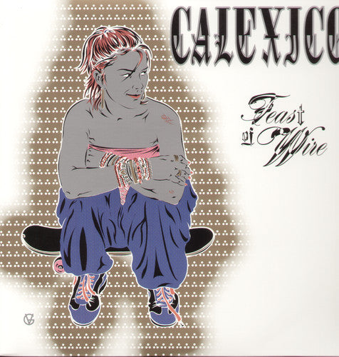 Calexico - Feast of Wire (Reissue) ((Vinyl))