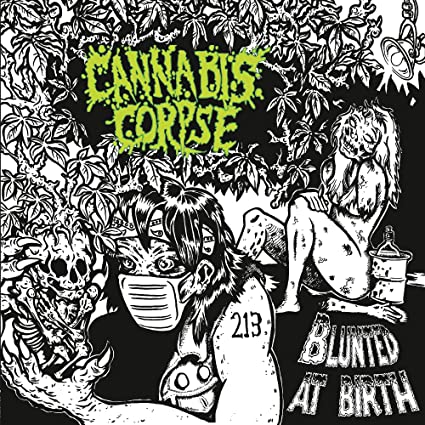 Cannabis Corpse - Blunted At Birth (Limited Edition, Digipack Packaging, Reissue) ((CD))