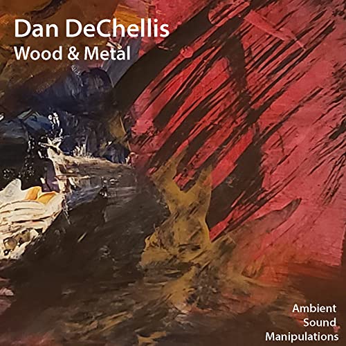 Dan DeChellis - Wood & Metal ((CD))