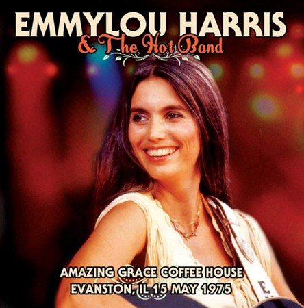 Emmylou Harris & The Hot Band - AMAZING GRACE COFFEE HOUSE EVANSTON IL 15 MAY 1917 ((Vinyl))