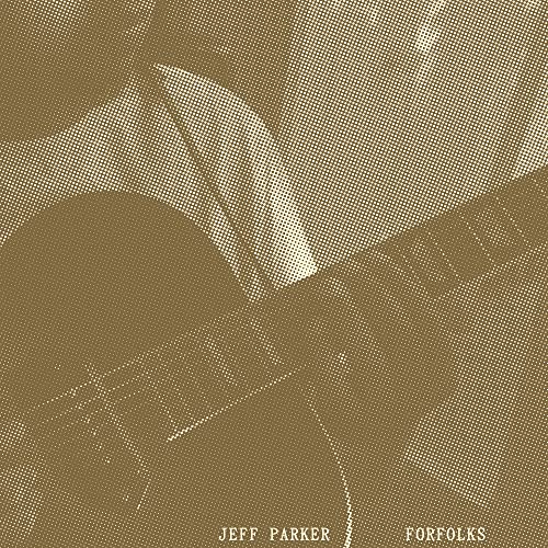 Jeff Parker - Forfolks (())