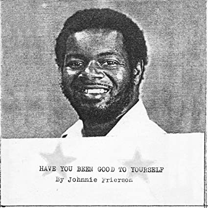 Johnnie Frierson - Have You Been Good To Yourself ((Vinyl))