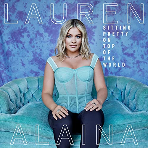 Lauren Alaina - Sitting Pretty On Top Of The World ((CD))