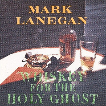 Mark Lanegan - WHISKEY FOR THE HOLY GHOST ((Vinyl))
