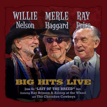 Nelson, Willie, Merle Haggard, Ray Price - Willie, Merle & Ray: Big Hits Live From The Last Of The Breed Tour (RSD 11/26/21) ((Vinyl))