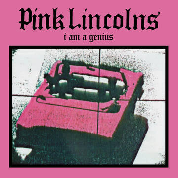 Pink Lincolns - I am a Genius (RSD 11/26/21) ((Vinyl))
