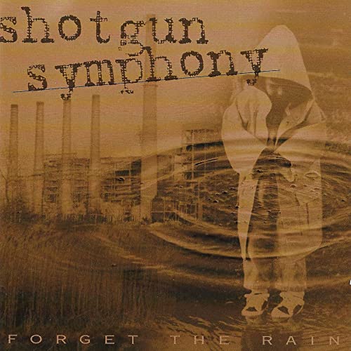 Shotgun Sympony - Forget The Rain (())