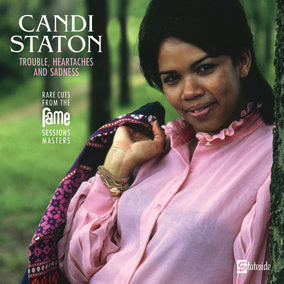 Staton, Candi - Trouble, Heartaches And Sadness (The Lost Fame Sessions Masters) (())