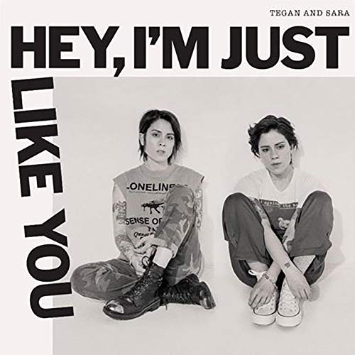 Tegan And Sara - Hey, I'm Just Like You (())