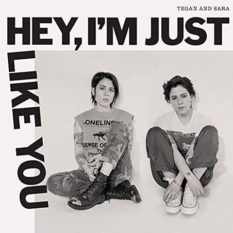 Tegan And Sara - Hey, I'm Just Like You (())