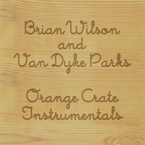 Wilson, Brian & Van Dyke Parks - Orange Crate Instrumentals (RSD Black Friday 11.27.2020) (())