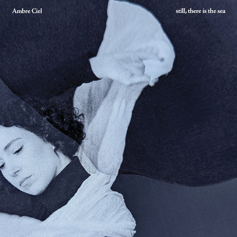 Ambre Ciel - Still, There Is The Sea ((CD))