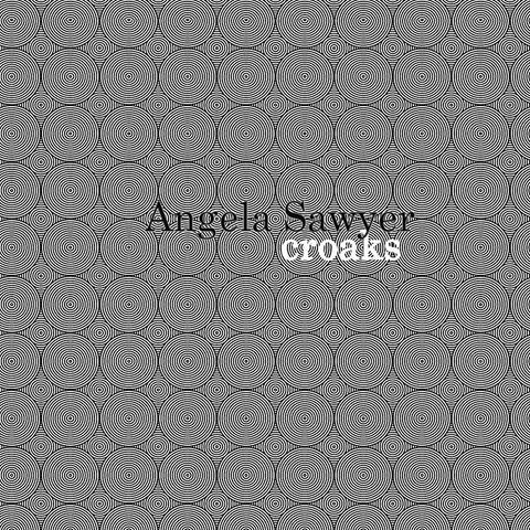 ANGELA SAWYER - Croaks ((Vinyl))