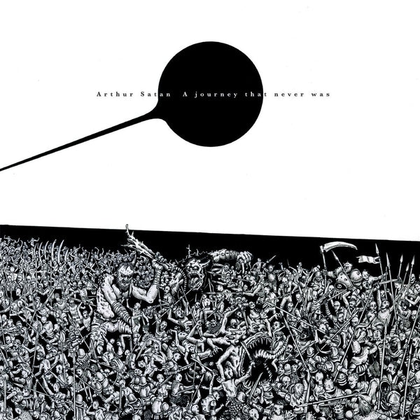 ARTHUR SATAN - A Journey That Never Was ((Vinyl))