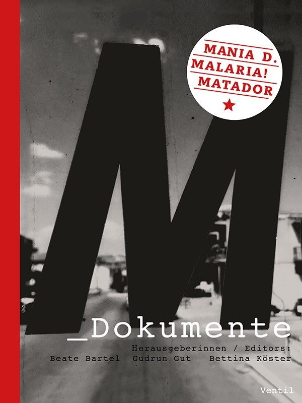 BEATE BARTEL/GUDRUN GUT/BETTINA KOSTER - M Dokumente: Mania D., Malaria!, Matador ((Book))