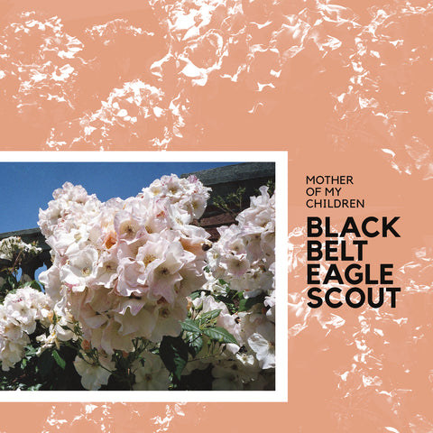 Black Belt Eagle Scout - Mother Of My Children (GRAPEFRUIT SPLATTER VINYL) ((Vinyl))