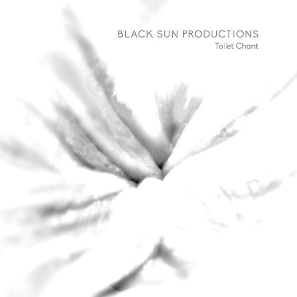 BLACK SUN PRODUCTIONS - Toilet Chant ((Vinyl))