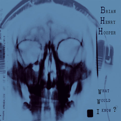 BRIAN HENRY HOOPER - What Would I Know? ((Vinyl))