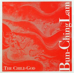 Bun Ching Lam - The Child God ((CD))