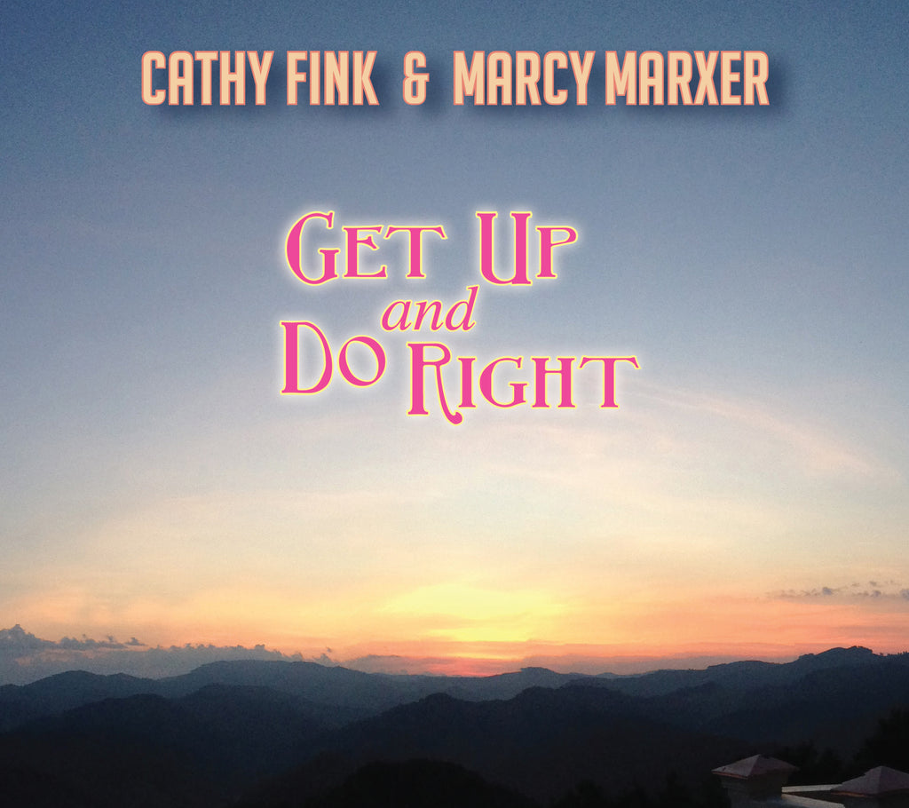 Cathy & Marcy Marxer Fink - Get Up and Do Right ((CD))