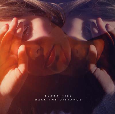 CLARA HILL - Walk the Distance ((Vinyl))