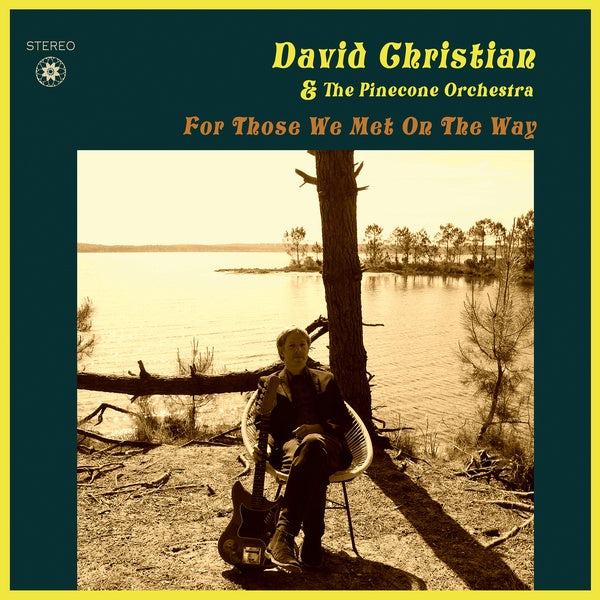 DAVID CHRISTIAN & THE PINECONE ORCHESTRA - For Those We Met On The Way ((Vinyl))