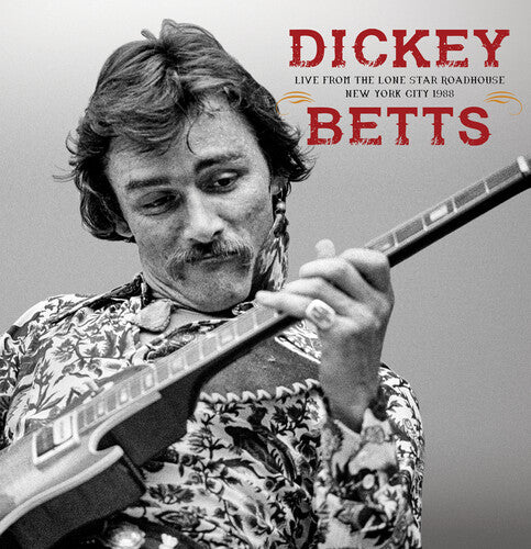 Dickey Betts - Live From The Lone Star Roadhouse New York City 1988 (2 Lp) ((Vinyl))