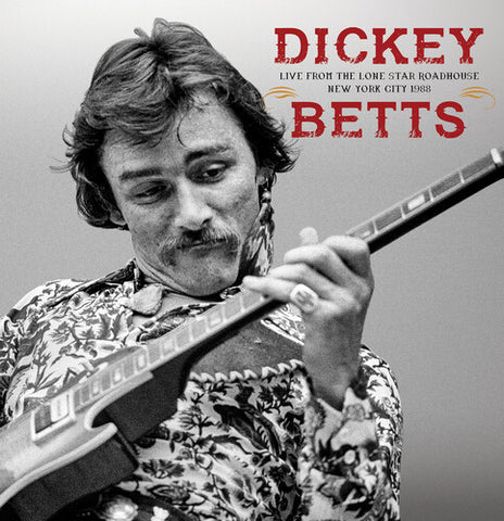 Dickey Betts - Live From The Lone Star Roadhouse New York City 1988 (2 Lp) ((Vinyl))