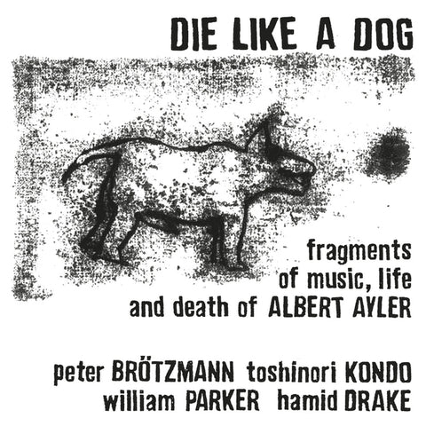 DIE LIKE A DOG - Fragments Of Music, Life And Death Of Albert Ayler ((Vinyl))