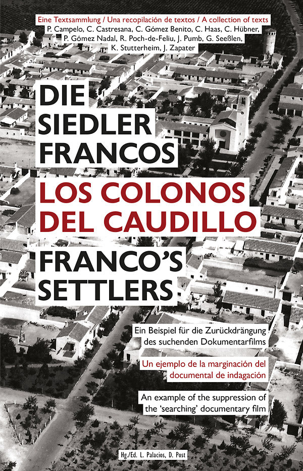 DIETMAR POST & LUCIA PALACIOS - Franco's Settlers: An Example of the Suppression of the 'Searching' Documentary Film ((Book))