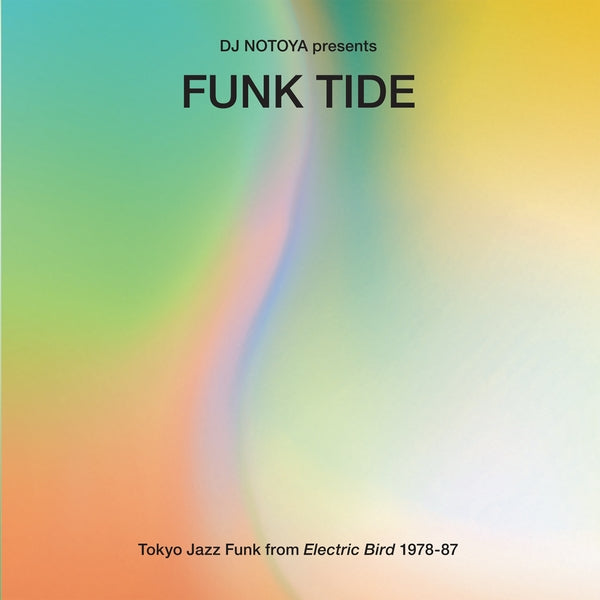 DJ NOTOYA - Funk Tide: Tokyo Jazz-Funk From Electric Bird 1978-87 ((Vinyl))