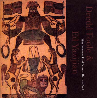DREDD FOOLE & ED YAZIJIAN - That Lonesome Road Between Hurt And Soul ((CD))