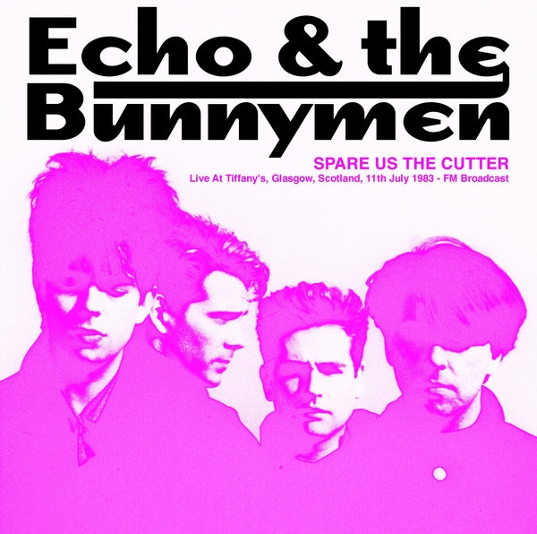 Echo & The Bunnymen - Spare Us The Cutter: Live At Tiffany's, Glasgow, Scotland, 11th July 1983 - FM Broadcast (Pink Vinyl) ((Vinyl))