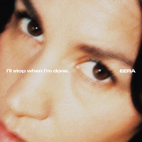 Eera - I'Ll Stop When I'M Done. ((Vinyl))