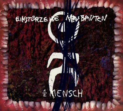 EINSTURZENDE NEUBAUTEN - 1/2 Mensch ((CD))
