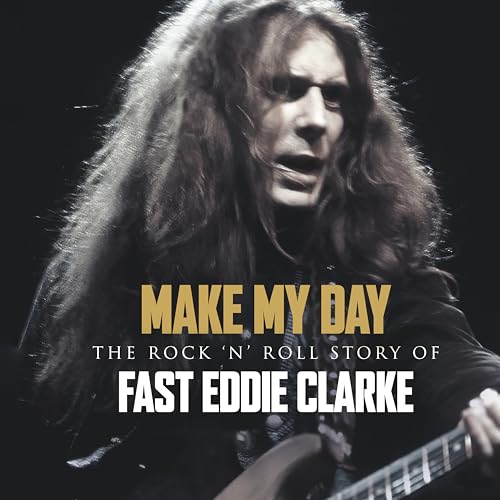 Fast Eddie Clarke - Make My Day - The Rock n Roll Story of Eddie Clarke ((CD))