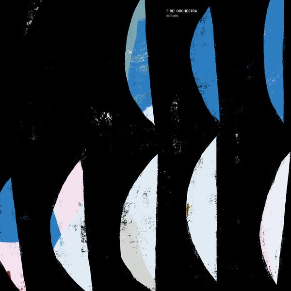 FIRE! ORCHESTRA - Echoes ((CD))