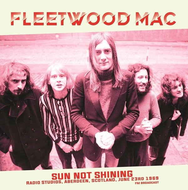 Fleetwood Mac - Sun Not Shining (Radio Studios, Aberdeen, Scotland, June 23rd 1969) ((Vinyl))