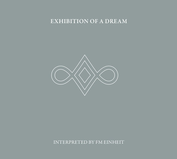 FM EINHEIT - Exhibition Of A Dream ((CD))