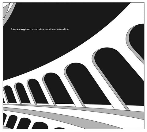 FRANCESCO GIOMI - Con Brio - Musica Acusmatica ((CD))