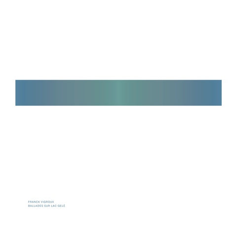 FRANCK VIGROUX - Ballades Sur Lac Gele ((Vinyl))