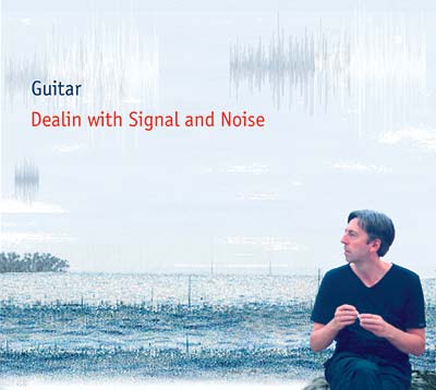 GUITAR - Dealin with Signal and Noise ((CD))
