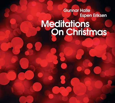 GUNNAR HALLE & ESPEN ERIKSEN - Meditations On Christmas ((CD))