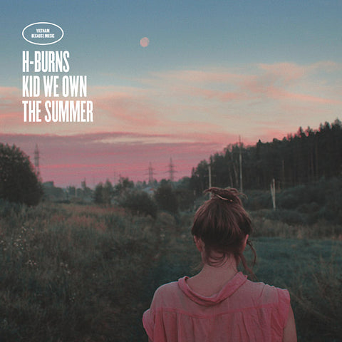 H-BURNS - Kid We Own The Summer ((Vinyl))