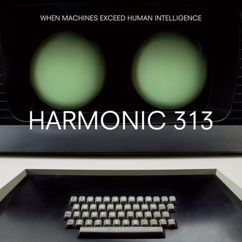 Harmonic 313 - When Machines Exceed Human Intelligence ((CD))