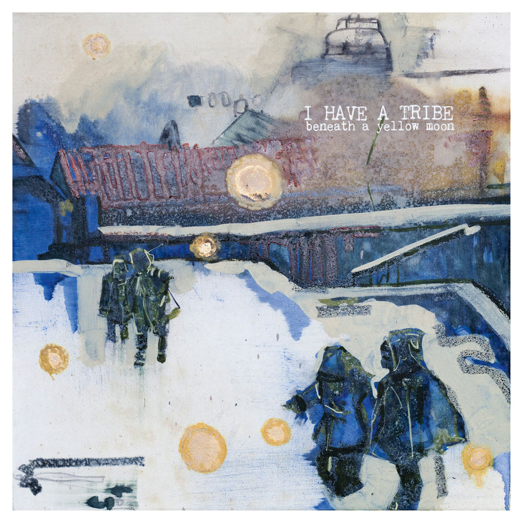 I Have A Tribe - Beneath A Yellow Moon ((CD))